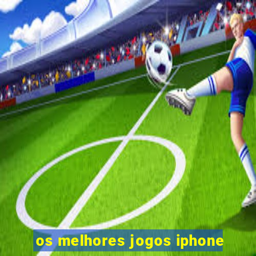 os melhores jogos iphone